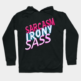 Sarcasm, Irony, Sass! Hoodie